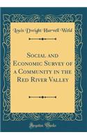 Social and Economic Survey of a Community in the Red River Valley (Classic Reprint)