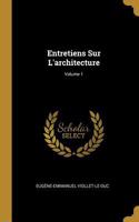 Entretiens Sur L'architecture; Volume 1