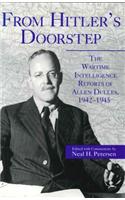 From Hitler's Doorstep: The Wartime Intelligence Reports of Allen Dulles, 1942–1945