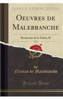 Oeuvres de Malebranche, Vol. 4: Recherche de la Vérité, II (Classic Reprint)