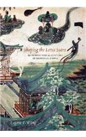 Shaping the Lotus Sutra: Buddhist Visual Culture in Medieval China