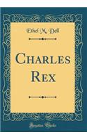 Charles Rex (Classic Reprint)