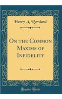 On the Common Maxims of Infidelity (Classic Reprint)