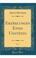 Erzählungen Eines Unstäten, Vol. 2 (Classic Reprint)