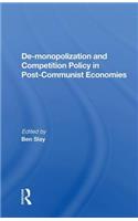 De-monopolization And Competition Policy In Post-communist Economies
