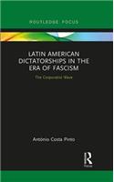 Latin American Dictatorships in the Era of Fascism