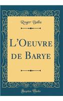 L'Oeuvre de Barye (Classic Reprint)