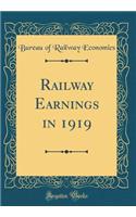 Railway Earnings in 1919 (Classic Reprint)