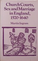 Church Courts, Sex and Marriage in England, 1570-1640