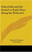 Scheyichbi and the Strand or Early Days Along the Delaware