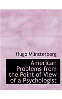 American Problems from the Point of View of a Psychologist