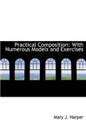 Practical Composition: With Numerous Models and Exercises (Large Print Edition)