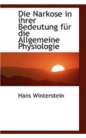 Die Narkose in Ihrer Bedeutung FÃ¼r Die Allgemeine Physiologie