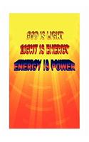 God Is Light. Light Is Energy. Energy Is Power.