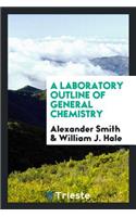 A Laboratory Outline of General Chemistry