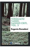 Torquato Tasso: Saggio Criti?, Vol. 2