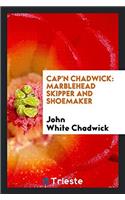 Cap'n Chadwick: Marblehead Skipper and Shoemaker