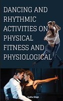 Dancing and Rhythmic Activities on Physical Fitness and Physiological