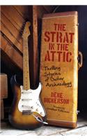 Strat in the Attic: Thrilling Stories of Guitar Archaeology