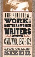 Political Work of Northern Women Writers and the Civil War, 1850-1872