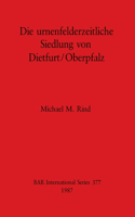 Urnenfelderzeitliche Siedlung von Dietfurt/Oberpfalz