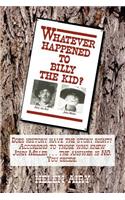 Whatever Happened to Billy the Kid