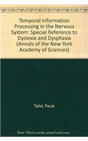 Temporal Information Processing in the Nervous System: Special Reference to Dyslexia and Dysphasia(v. 682 Annals of the New York Academy of Sciences)