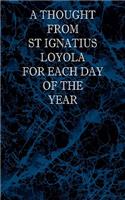 A Thought From St Ignatius Loyola for Each Day of the Year
