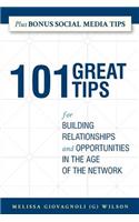 101 Great Tips: for Building Relationships and Opportunities in the Age of the Network