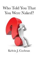 Who Told You That You Were Naked?