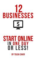 12 Businesses That People Can Start Online In 1 Day or Less