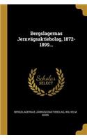 Bergslagernas Jernvägsaktiebolag, 1872-1899...