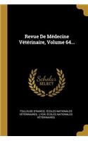 Revue De Médecine Vétérinaire, Volume 64...