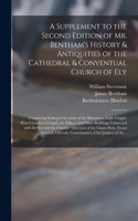 Supplement to the Second Edition of Mr. Bentham's History & Antiquities of the Cathedral & Conventual Church of Ely