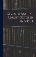 Seventh Annual Report October 2nd, 1904