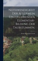 Nothwendigkeit der allgemein einzuführenden Elementar-Bildung der Taubstummen.