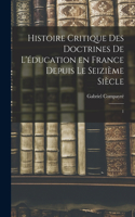 Histoire critique des doctrines de l'éducation en France depuis le seizième siècle