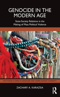 Genocide in the Modern Age: State-Society Relations in the Making of Mass Political Violence(Routledge Studies in Genocide and Crimes against Humanity)
