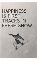 Happiness Is First Tracks In Fresh Snow: Snowboarding Journal / Snowboard Quotes / The Ultimate Gift For Snowboarders / 120 Pages 6X9