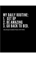 My Daily Routine (Day Designer Academic Planner 2019-2020): Funny At A Glance Calendar Schedule Planner July 2019 Through June 2020 (Week To View And Month To View Diary Organizer)