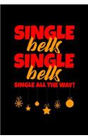 Single bells Single bells Single all the Way Notebook