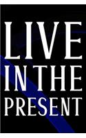 Live In The Present: Daily Success, Motivation and Everyday Inspiration For Your Best Year Ever, 365 days to more Happiness Motivational Year Long Journal / Daily Notebo