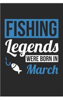 Fishing Notebook - Fishing Legends Were Born In March - Fishing Journal - Birthday Gift for Fisherman