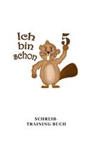 Ich Bin Schon 5 Schreib Training Buch: A5 liniert Geburtstagsgeschenk 5 Jahre - 5. Geburtstag Kinder Sohn Tochter Geschenk - Lustige Tiermotive Biber Zeichenbuch