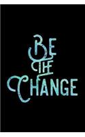 Be The Change: Motivational & Inspiring Music Notebook - 120 Pages 6x9 Blank Music Sheet Composition