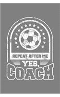 Repeat After Me Yes Coach