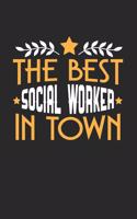 The Best Social Worker in Town: 6x9 inches dotgrid notebook, 120 Pages, Composition Book and Journal, funny gift for your favorite Social Worker