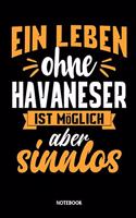 Notebook Ein Leben ohne Havaneser ist möglich aber sinnlos