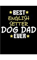 Best English Setter Dog Dad Ever: 2020 English Setter Dog Planner for Organizing Your Life