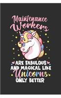 Maintenance Workers Are Fabulous And Magical Like Unicorns Only Better: 100 page 6 x 9 Weekly journal to jot down your ideas and notes